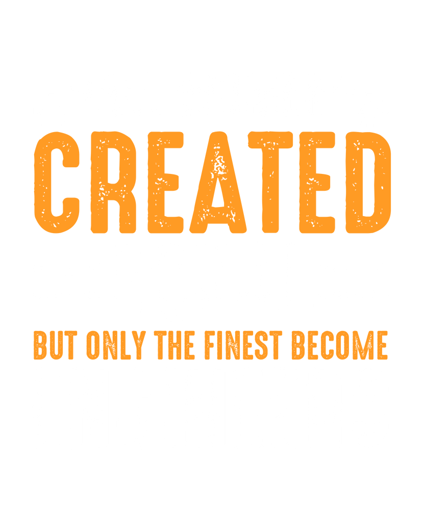 "All Women Created Equal – Only the Finest Become Engineers" Empowerment Shirt Design