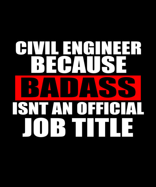 🔥 Civil Engineer – Because Badass Isn’t an Official Job Title 🔥