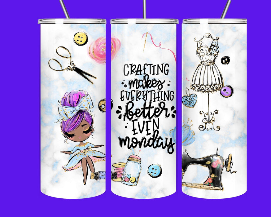 Crafting Makes Everything Better Even Monday 20oz Skinny Tumbler | Cute Craft Lover Stainless Steel Cup