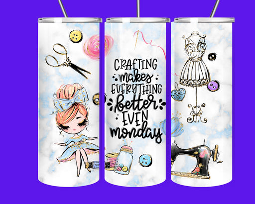 Crafting Makes Everything Better Even Mondays 20oz Skinny Tumbler – Sewing & Craft Lover Gift Cup