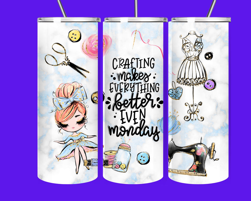 Crafting Makes Everything Better Even Mondays 20oz Skinny Tumbler – Sewing & Craft Lover Gift Cup