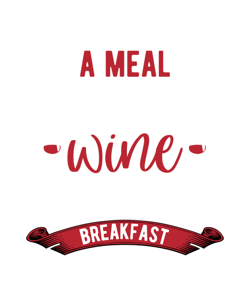 🍷 A Meal Without Wine Tee – Breakfast is Overrated! 🥂