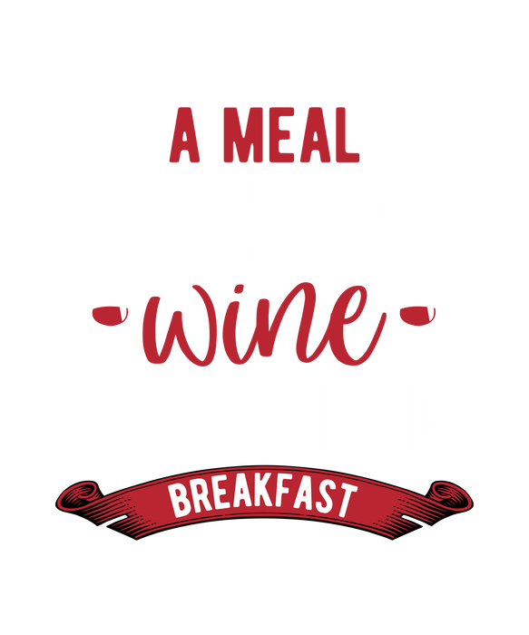 🍷 A Meal Without Wine Tee – Breakfast is Overrated! 🥂