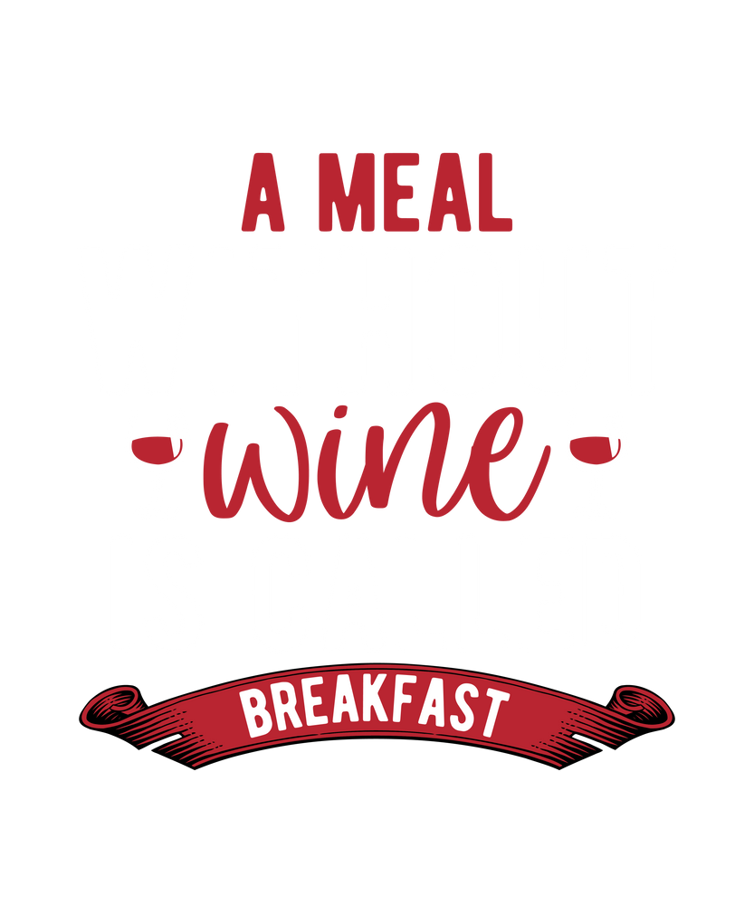 🍷 A Meal Without Wine Tee – Breakfast is Overrated! 🥂