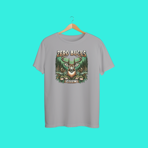 🦌 Zero Bucks Given T-Shirt – Funny Deer Graphic Tee
